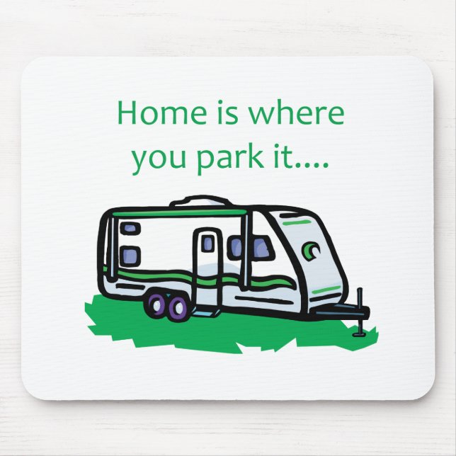 Home is where you park it. mouse mat (Front)