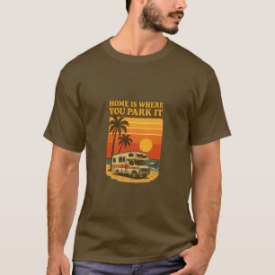 Home Is Where You Park It RV Beach Sunset T-Shirt