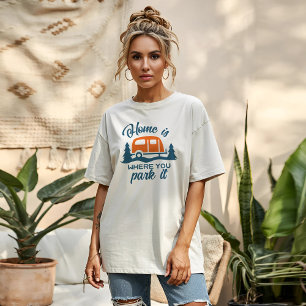 Home is Where you Park It T-Shirt