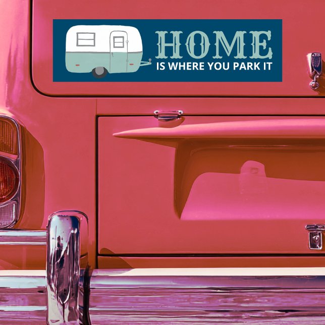 HOME IS WHERE YOU PARK IT trailer camper RVing Bumper Sticker (HOME IS WHERE YOU PARK IT trailer camper RVing Bumper Sticker
)