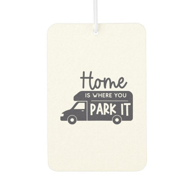 home is where you park it travel camper van life  car air freshener (Front)