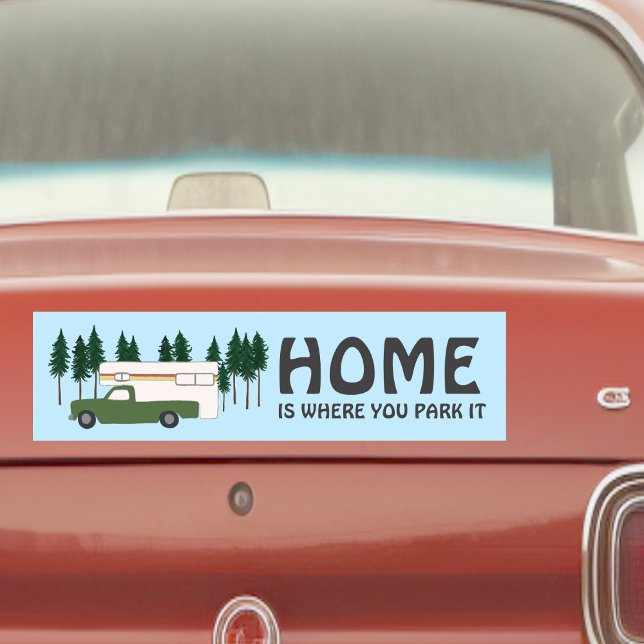 HOME IS WHERE YOU PARK IT truck camper RVing Bumper Sticker (HOME IS WHERE YOU PARK IT truck camper RVing Bumper Sticker
)