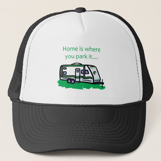 Home is where you park it. trucker hat (Front)