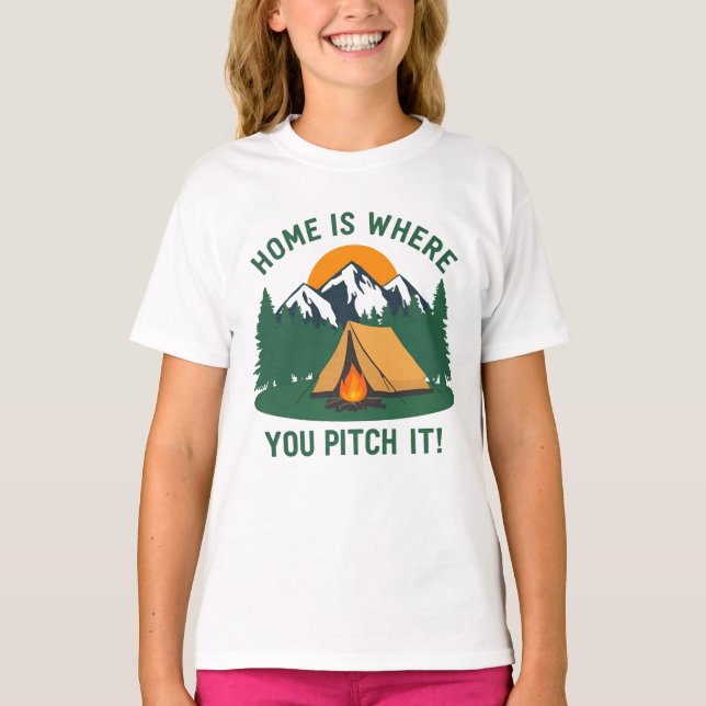 Home Is Where You Pitch It – Camping & Outdoor T-Shirt (Front)
