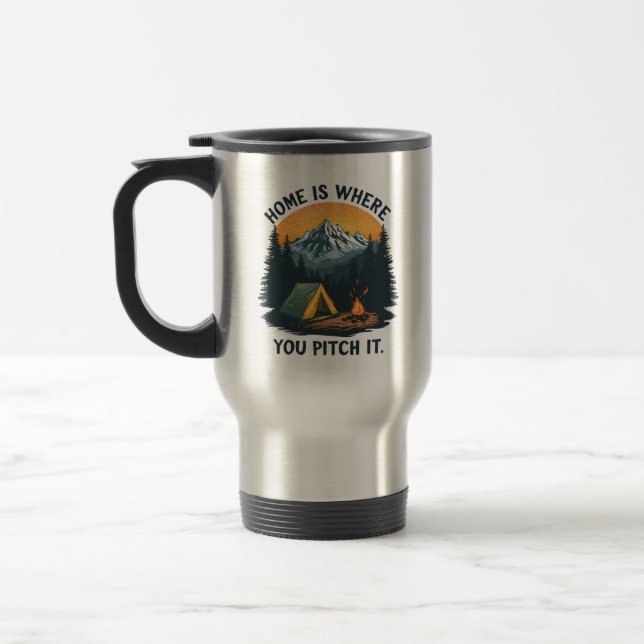 Home Is Where You Pitch It – Camping & Outdoor Travel Mug (Left)