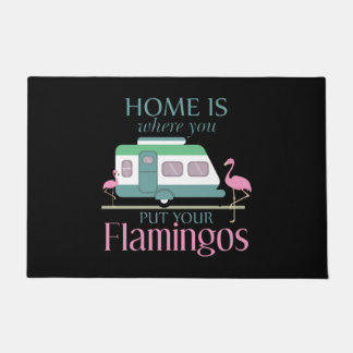 Home Is Where You Put Your Flamingos Funny Camping Doormat