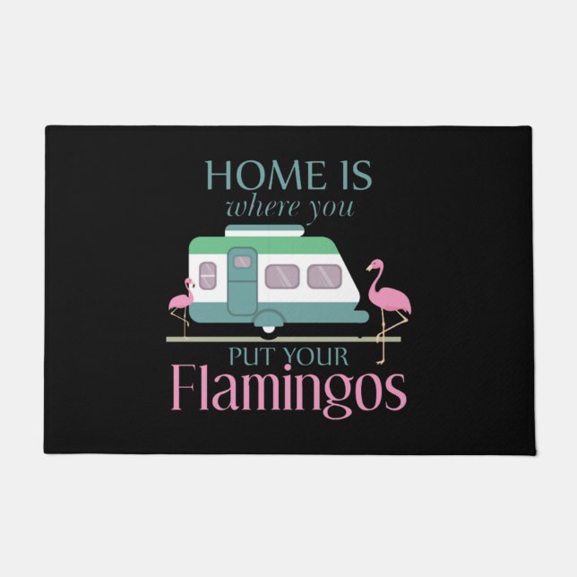 Home Is Where You Put Your Flamingos Funny Camping Doormat (Front)