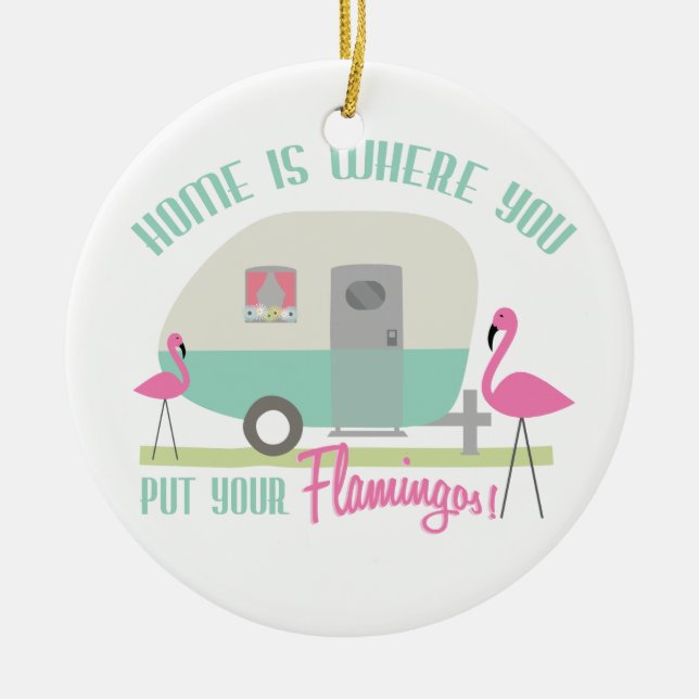 Home is Where You Put Your Flamingos Ornament (Front)