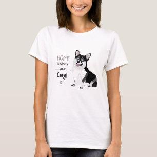 HOME IS WHERE YOUR CORGI IS - PUPPY DOG T-Shirt