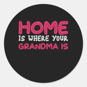 Home is where your Grandma is Classic Round Sticker