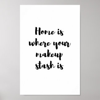 Home is where your makeup stash is... poster