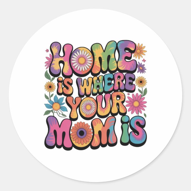 Home Is Where Your Mom Is Classic Round Sticker (Front)