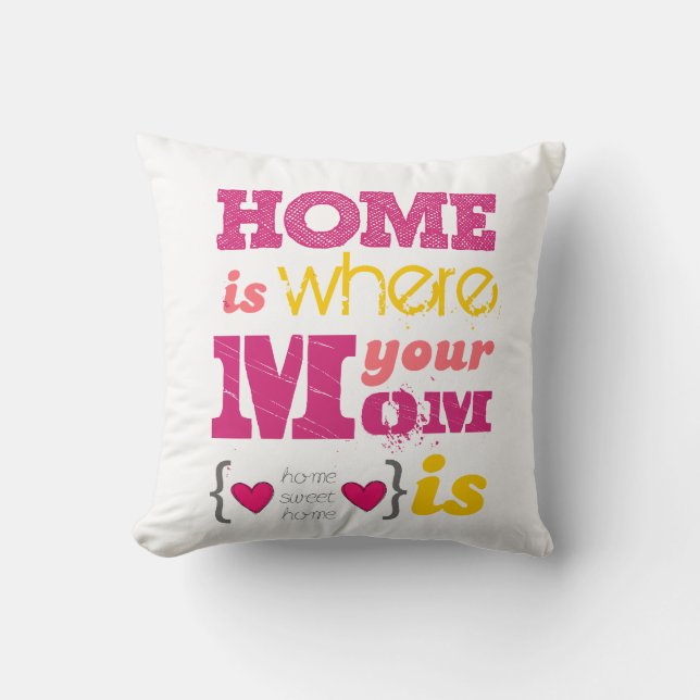 Home is where your mom is cushion (Front)