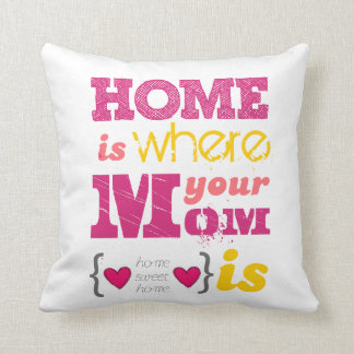 Home is where your mom is cushion