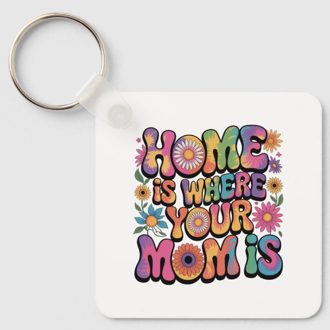 Home Is Where Your Mom Is Key Ring (Front)