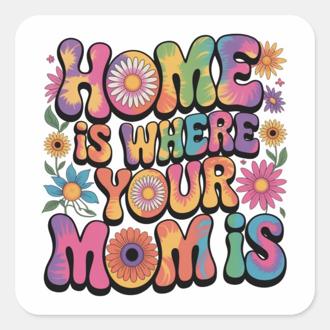Home Is Where Your Mom Is Square Sticker (Front)