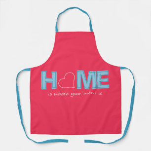 Home is where your mum is apron