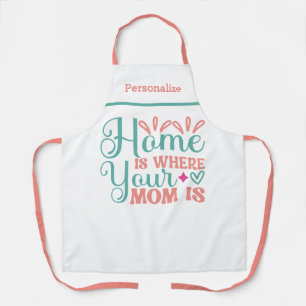 Home Is Where Your Mum Is Gift for Mum Kitchen Apron