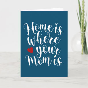 Home is Where Your Mum is   Greeting Card