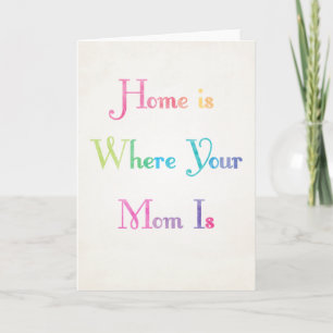 Home is Where Your Mum is Mother's Day Card