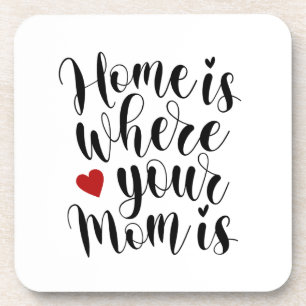 Home is Where Your Mum is Mother's Day   Coaster