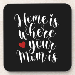 Home is Where Your Mum is Mother's Day   Coaster