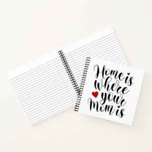 Home is Where Your Mum is Mother's Day   Notebook