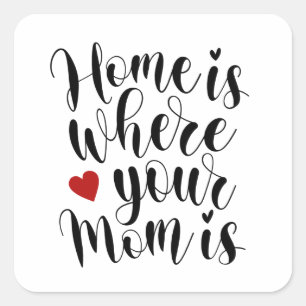 Home is Where Your Mum is Mother's Day   Sticker