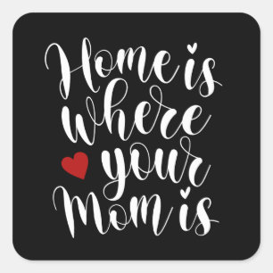 Home is Where Your Mum is Mother's Day   Sticker