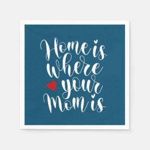 Home is Where Your Mum is Paper Napkin