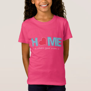 Home is where your mum is T-Shirt