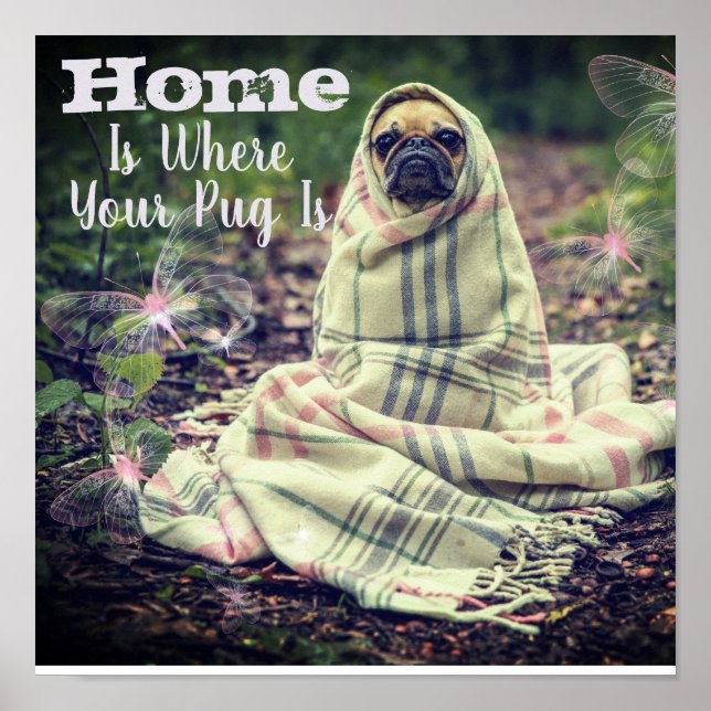Home Is Where Your Pug Is Poster (Front)