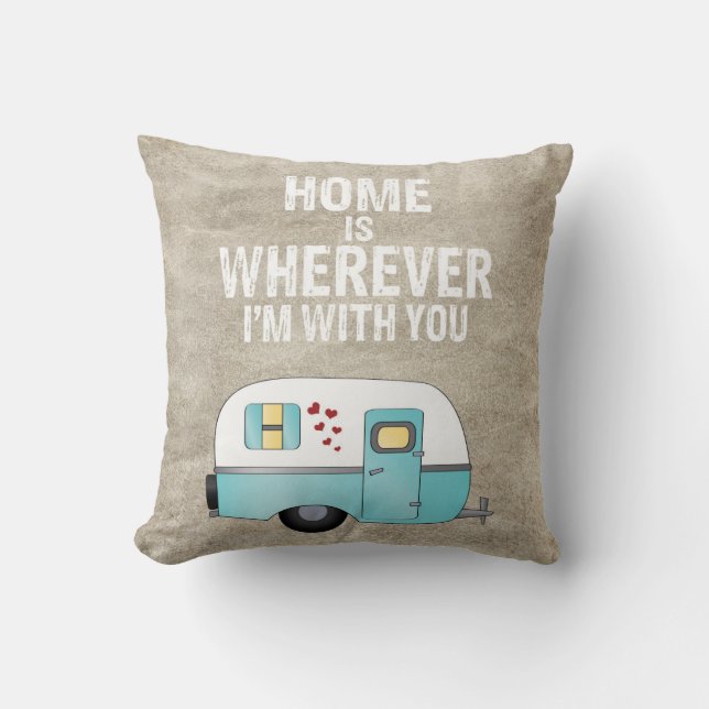 Home is Wherever I'm With You Camper Trailer Cushion (Front)
