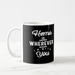 Home Is Wherever Im With You Cute Quote Minimal De Coffee Mug
