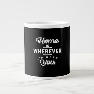 Home Is Wherever Im With You Cute Quote Minimal De Large Coffee Mug
