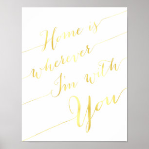 Home is wherever I'm with you gold quote poster