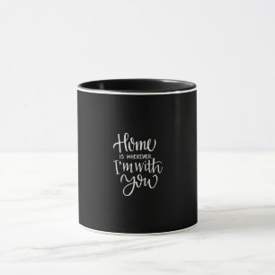 home is wherever i'm with you mug