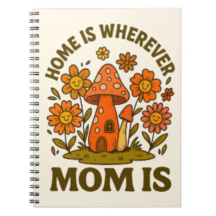 Home Is Wherever Mum Is Mothers Day Notebook