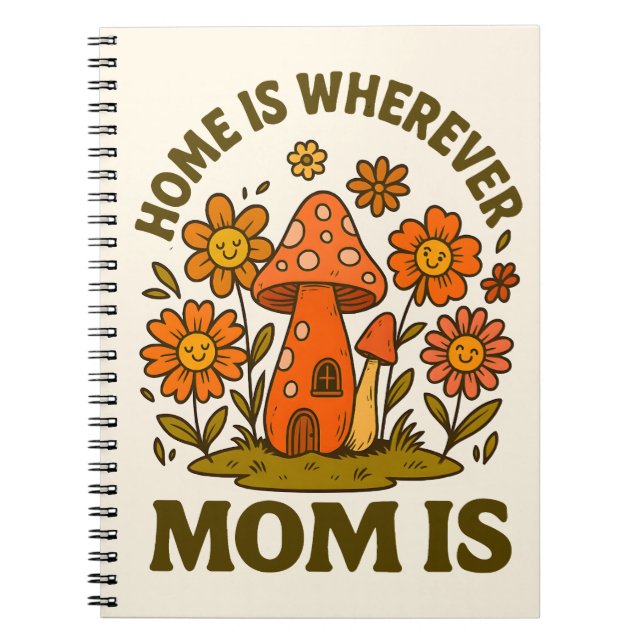 Home Is Wherever Mum Is Mothers Day Notebook (Front)