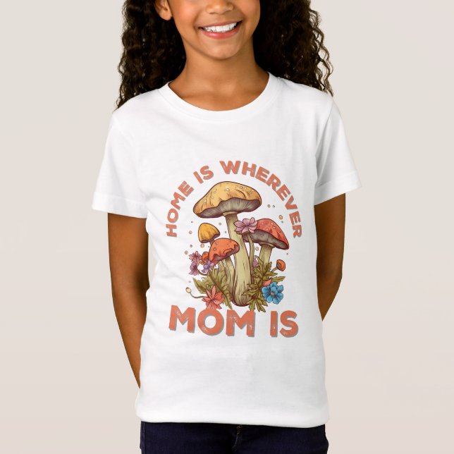 Home Is Wherever Mum is  T-Shirt (Front)