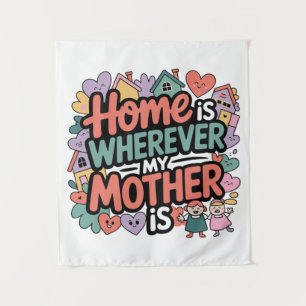 Home Is Wherever My Mother Is Tapestry