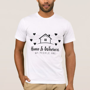 Home Is Wherever People T-Shirt