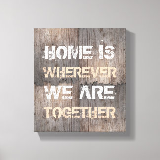 Home is wherever we are together canvas print