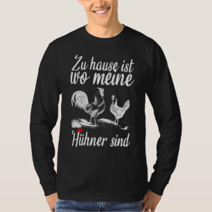 Home Is Wo My Chickens Are Farmers Chicken T-Shirt
