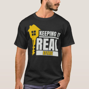 Home Key Real Estate Agent Realtor Keeping It Real T-Shirt