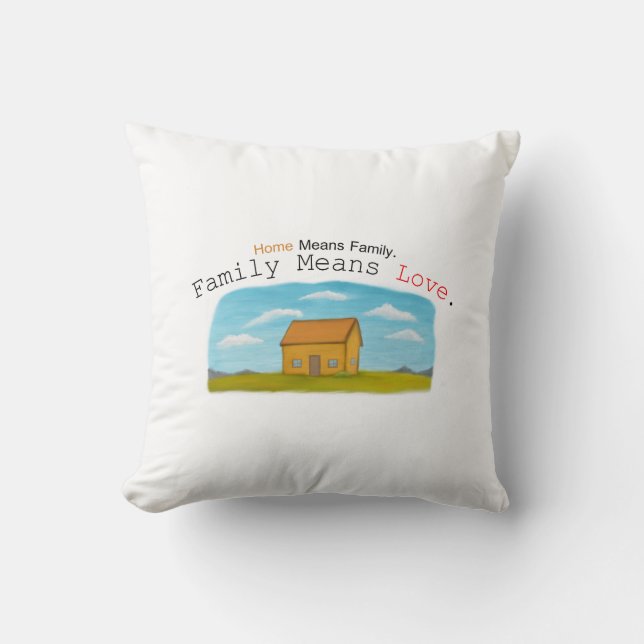 Home Means Family. Family Means Love Cushion (Front)