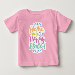 HOME my Happy Place!  Shelter in Place - Homebody Baby T-Shirt
