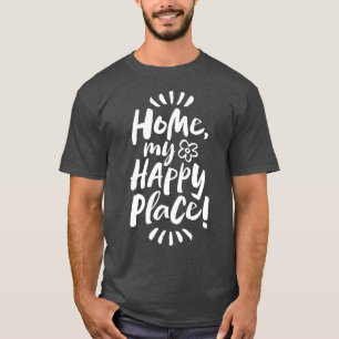 HOME my Happy Place! Shelter in Place - Homebody T-Shirt