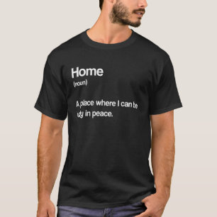 Home Noun Sarcastic Definition T-Shirt