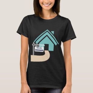 Home of a dreamer sign design with turquoise house T-Shirt